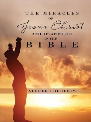 cover image of The Miracles of Jesus Christ and His Apostles in the Bible